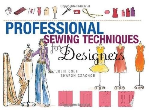 Книга “Professional Sewing Techniques for Designers”, Sharon Czachor, Julie Christine Cole, 2008